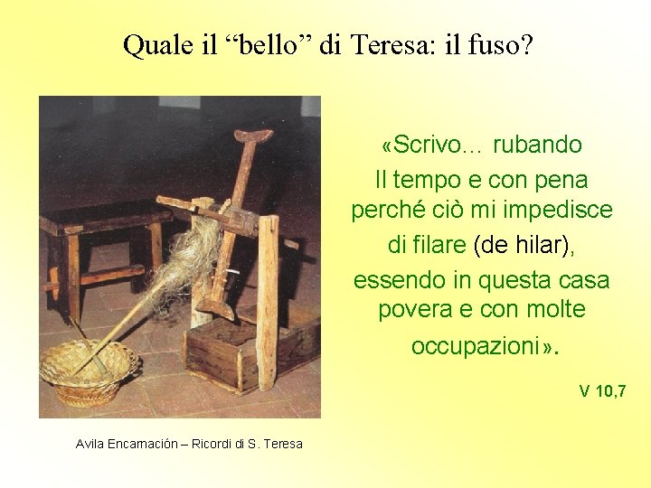 Quale il “bello” di Teresa: il fuso? «Scrivo… rubando Il tempo e con pena