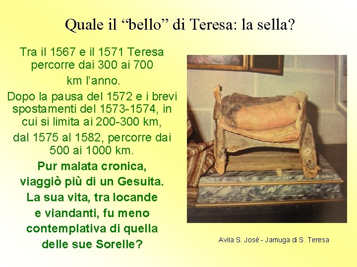 Quale il “bello” di Teresa: la sella? Tra il 1567 e il 1571 Teresa