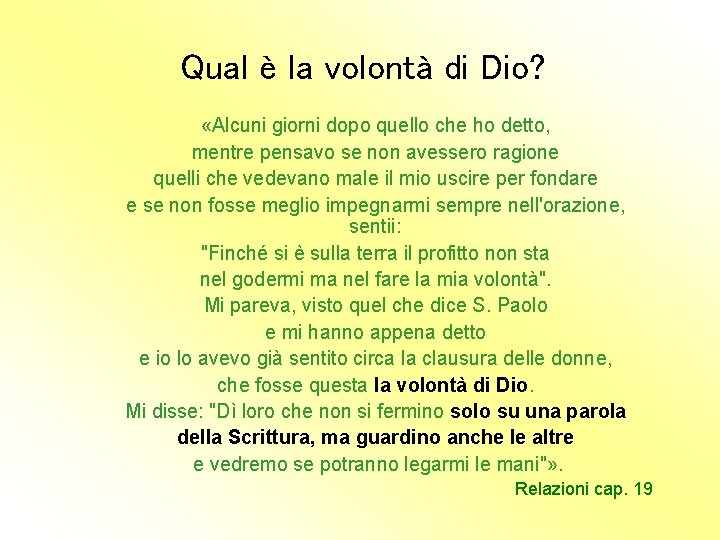 Qual è la volontà di Dio? «Alcuni giorni dopo quello che ho detto, mentre