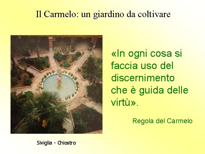 Il Carmelo: un giardino da coltivare «In ogni cosa si faccia uso del discernimento