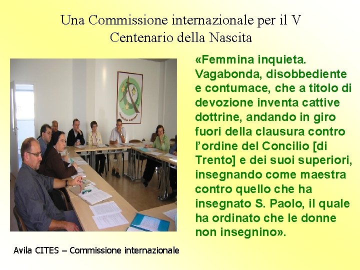 Una Commissione internazionale per il V Centenario della Nascita «Femmina inquieta. Vagabonda, disobbediente e