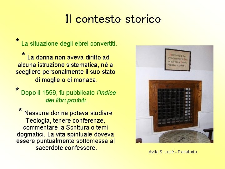 Il contesto storico * La situazione degli ebrei convertiti. * La donna non aveva