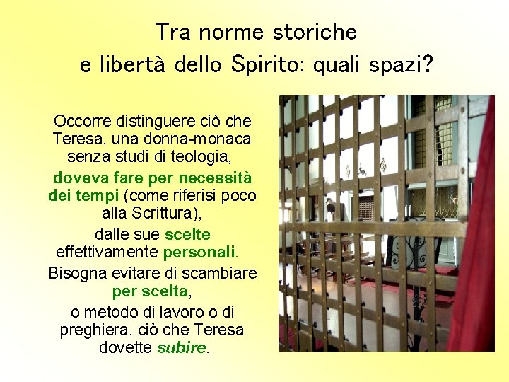 Tra norme storiche e libertà dello Spirito: quali spazi? Occorre distinguere ciò che Teresa,