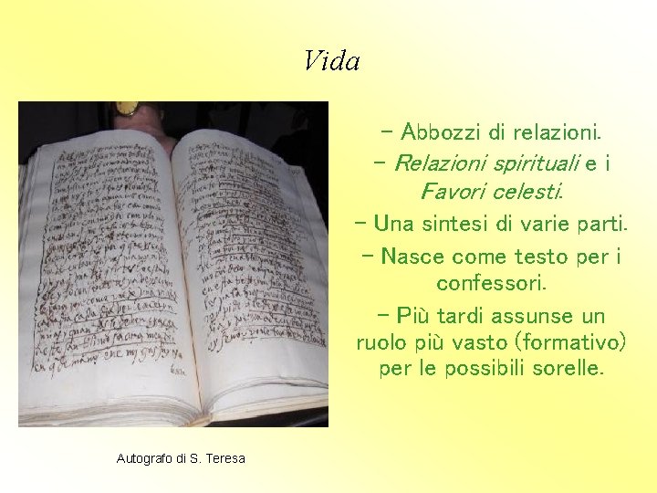 Vida - Abbozzi di relazioni. - Relazioni spirituali e i Favori celesti. - Una