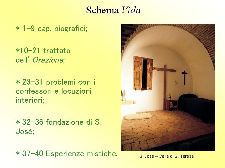 Schema Vida * 1 -9 cap. biografici; *10 -21 trattato dell’Orazione; * 23 -31