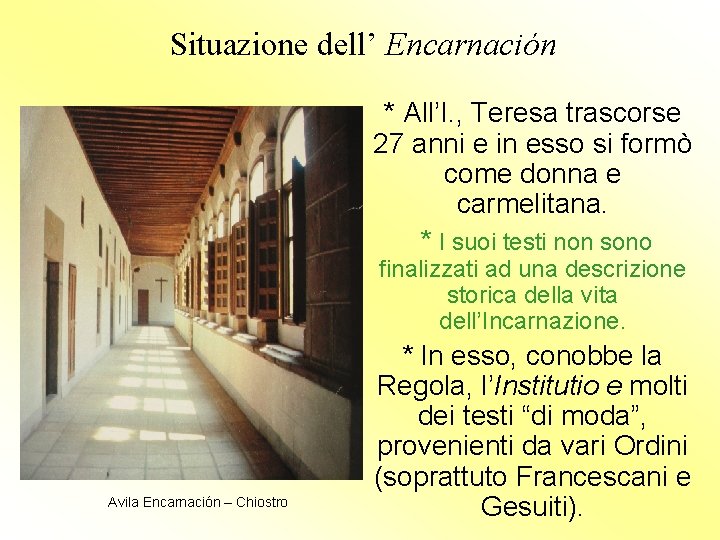 Situazione dell’ Encarnación * All’I. , Teresa trascorse 27 anni e in esso si