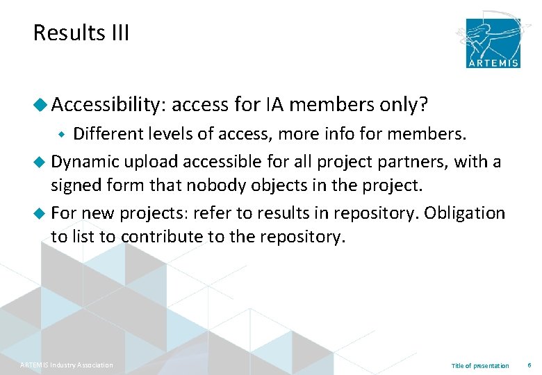 Results III u Accessibility: access for IA members only? Different levels of access, more