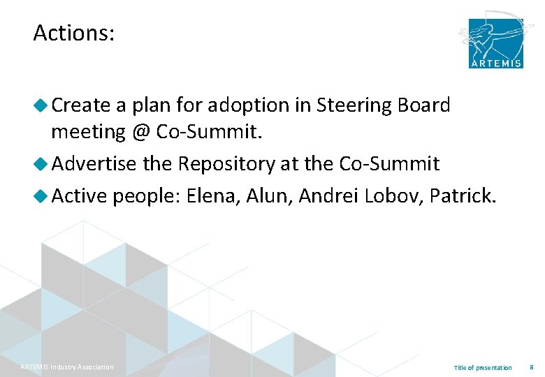 Actions: u Create a plan for adoption in Steering Board meeting @ Co-Summit. u