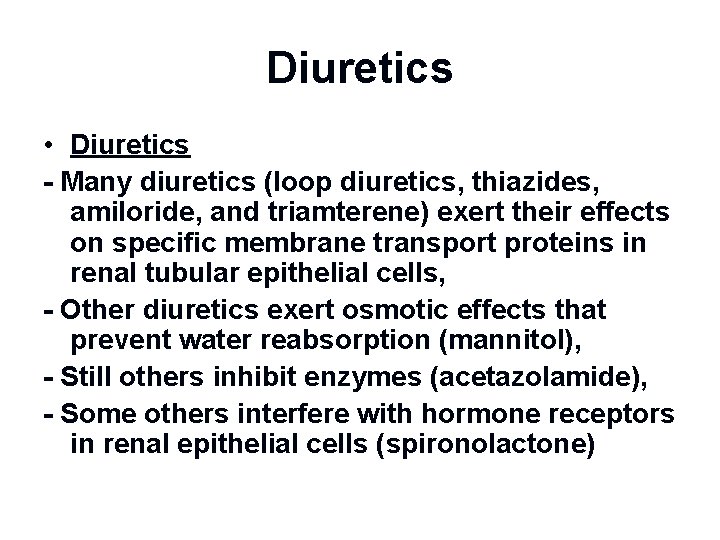 Diuretics • Diuretics - Many diuretics (loop diuretics, thiazides, amiloride, and triamterene) exert their
