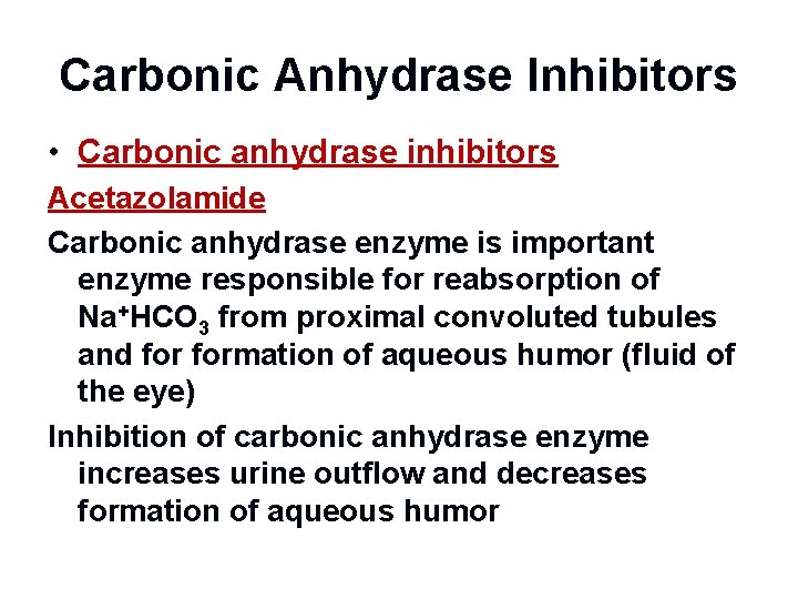 Carbonic Anhydrase Inhibitors • Carbonic anhydrase inhibitors Acetazolamide Carbonic anhydrase enzyme is important enzyme