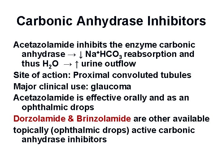 Carbonic Anhydrase Inhibitors Acetazolamide inhibits the enzyme carbonic anhydrase → ↓ Na+HCO 3 reabsorption