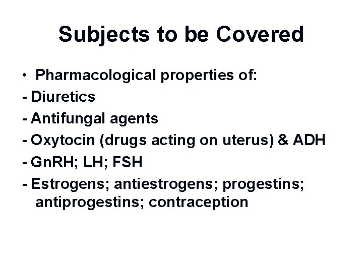 Subjects to be Covered • Pharmacological properties of: - Diuretics - Antifungal agents -