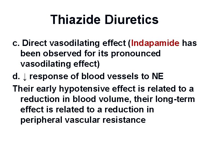 Thiazide Diuretics c. Direct vasodilating effect (Indapamide has been observed for its pronounced vasodilating