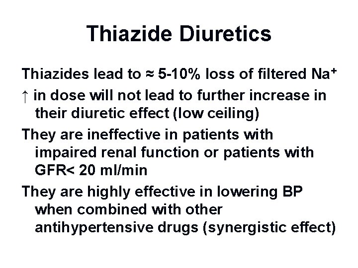 Thiazide Diuretics Thiazides lead to ≈ 5 -10% loss of filtered Na+ ↑ in