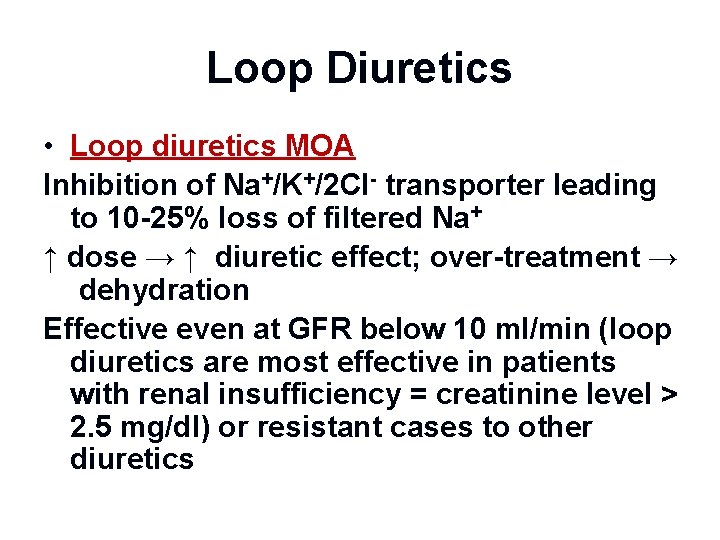 Loop Diuretics • Loop diuretics MOA Inhibition of Na+/K+/2 Cl- transporter leading to 10