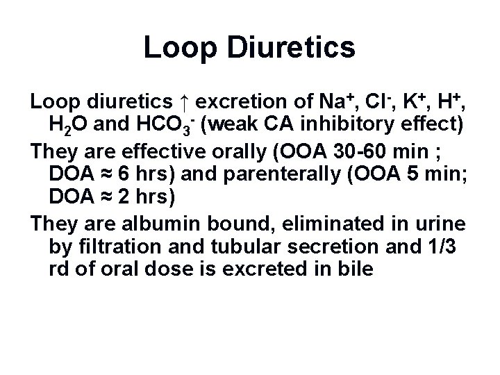 Loop Diuretics Loop diuretics ↑ excretion of Na+, Cl-, K+, H 2 O and