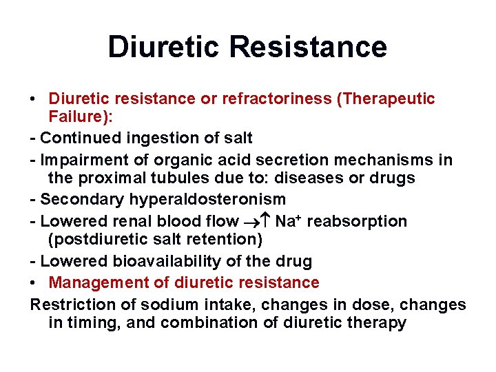 Diuretic Resistance • Diuretic resistance or refractoriness (Therapeutic Failure): - Continued ingestion of salt