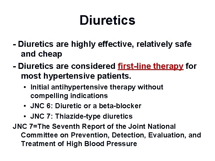 Diuretics - Diuretics are highly effective, relatively safe and cheap - Diuretics are considered