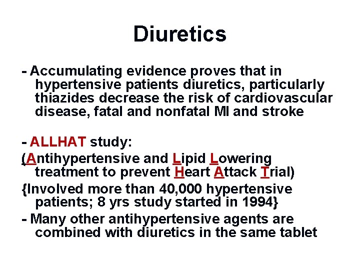 Diuretics - Accumulating evidence proves that in hypertensive patients diuretics, particularly thiazides decrease the