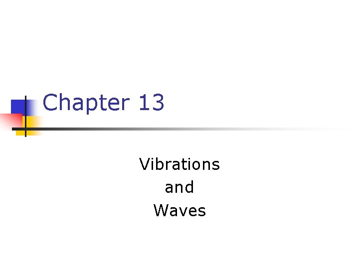 Chapter 13 Vibrations and Waves 