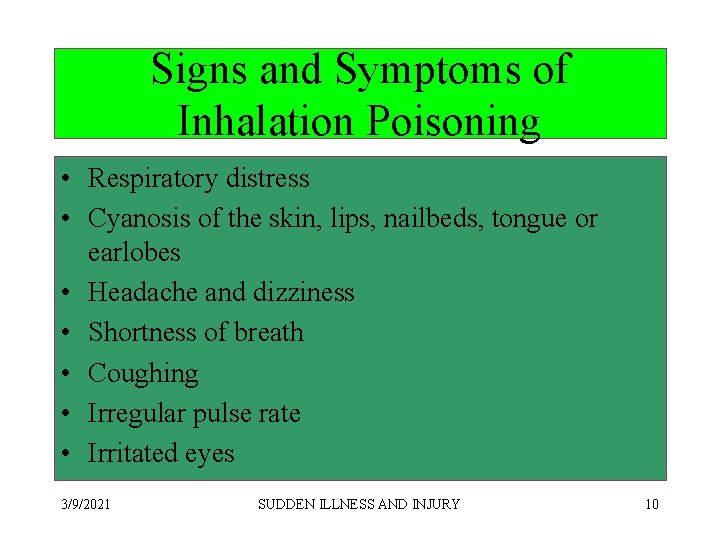 Signs and Symptoms of Inhalation Poisoning • Respiratory distress • Cyanosis of the skin,