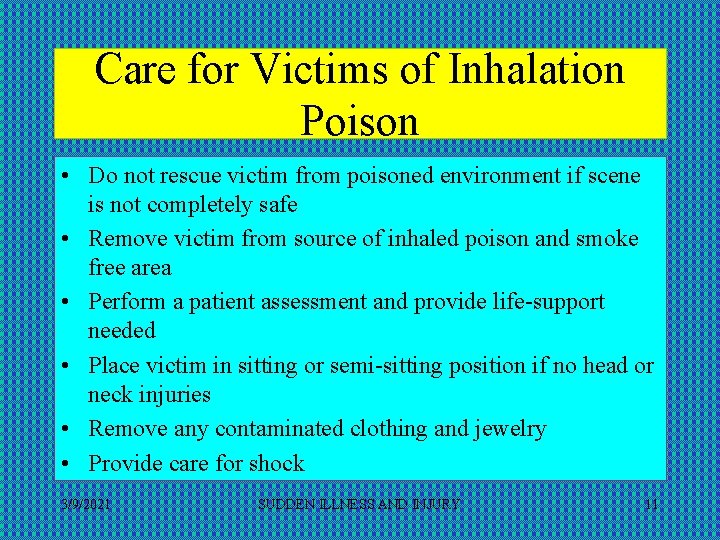 Care for Victims of Inhalation Poison • Do not rescue victim from poisoned environment