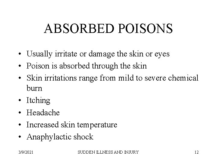 ABSORBED POISONS • Usually irritate or damage the skin or eyes • Poison is