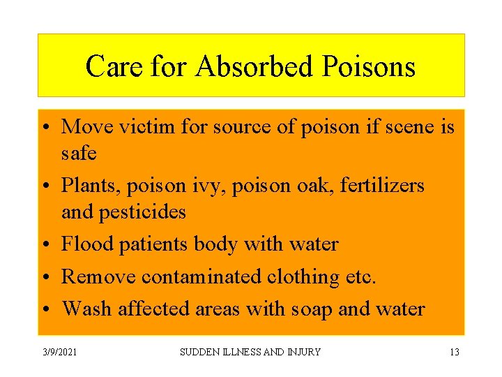 Care for Absorbed Poisons • Move victim for source of poison if scene is