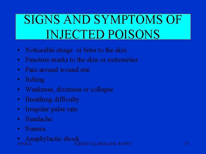 SIGNS AND SYMPTOMS OF INJECTED POISONS • • • Noticeable stings or bites to