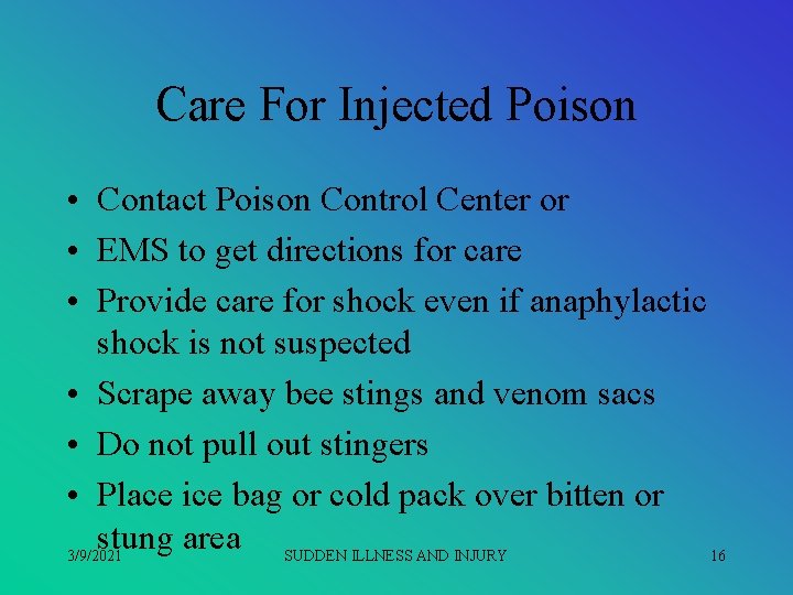 Care For Injected Poison • Contact Poison Control Center or • EMS to get