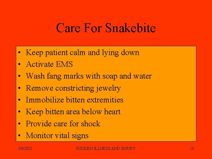 Care For Snakebite • • Keep patient calm and lying down Activate EMS Wash