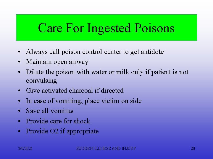 Care For Ingested Poisons • Always call poison control center to get antidote •