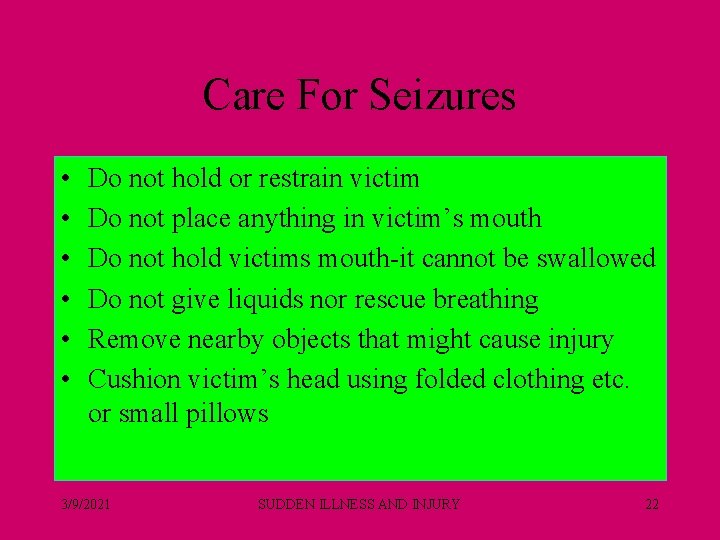Care For Seizures • • • Do not hold or restrain victim Do not