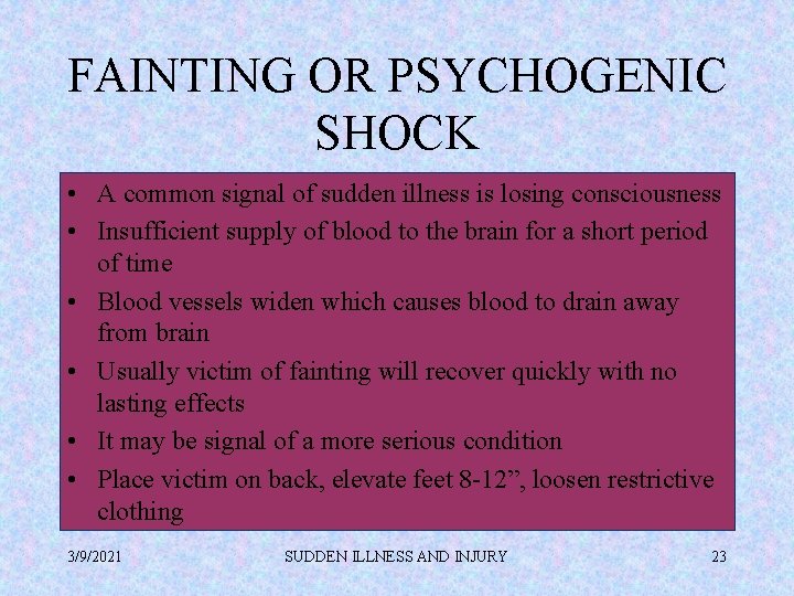 FAINTING OR PSYCHOGENIC SHOCK • A common signal of sudden illness is losing consciousness