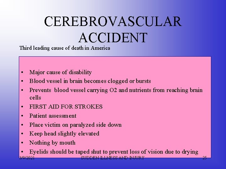 CEREBROVASCULAR ACCIDENT Third leading cause of death in America • Major cause of disability