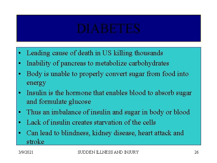 DIABETES • Leading cause of death in US killing thousands • Inability of pancreas