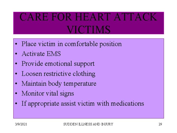 CARE FOR HEART ATTACK VICTIMS • • Place victim in comfortable position Activate EMS