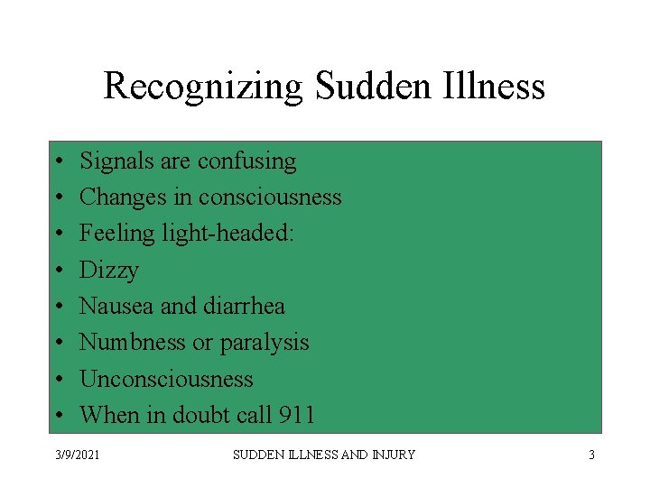 Recognizing Sudden Illness • • Signals are confusing Changes in consciousness Feeling light-headed: Dizzy
