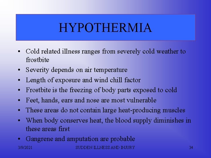 HYPOTHERMIA • Cold related illness ranges from severely cold weather to frostbite • Severity