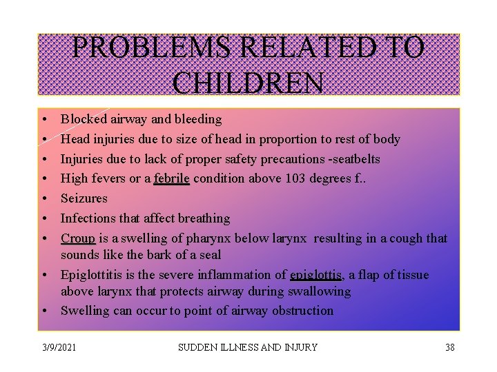 PROBLEMS RELATED TO CHILDREN • • Blocked airway and bleeding Head injuries due to