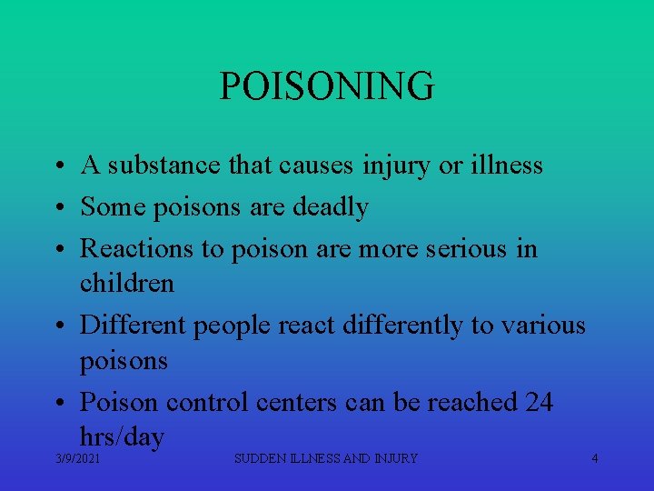 POISONING • A substance that causes injury or illness • Some poisons are deadly