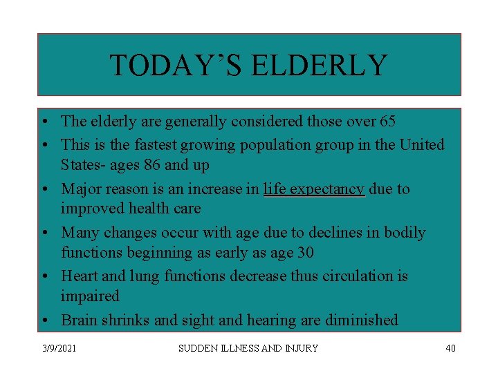 TODAY’S ELDERLY • The elderly are generally considered those over 65 • This is