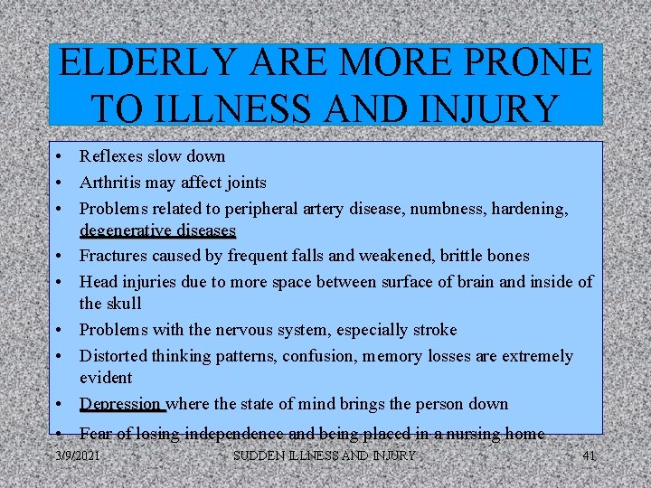 ELDERLY ARE MORE PRONE TO ILLNESS AND INJURY • Reflexes slow down • Arthritis