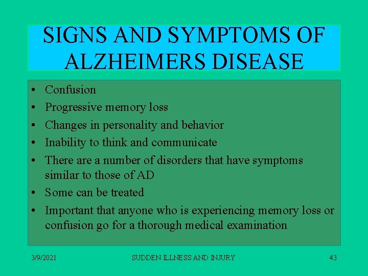 SIGNS AND SYMPTOMS OF ALZHEIMERS DISEASE • • • Confusion Progressive memory loss Changes