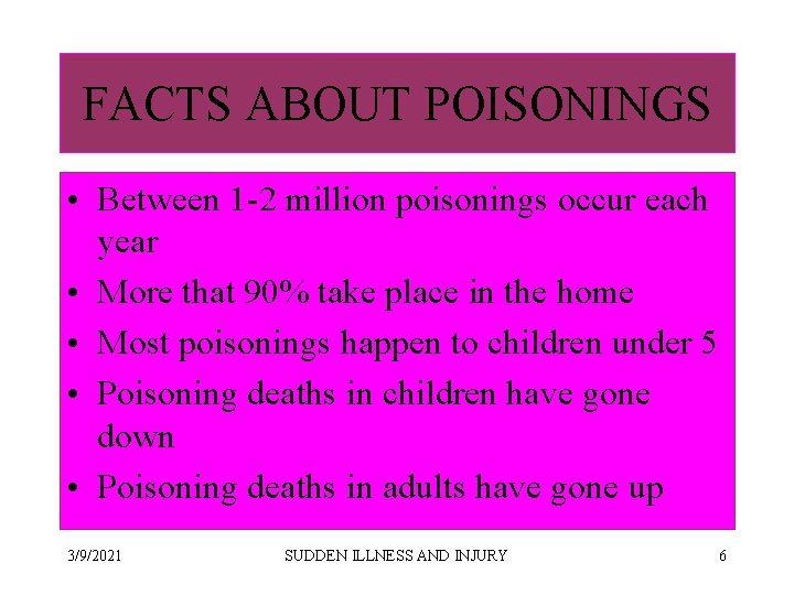 FACTS ABOUT POISONINGS • Between 1 -2 million poisonings occur each year • More