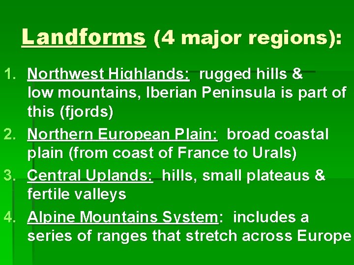 Landforms (4 major regions): 1. Northwest Highlands: rugged hills & low mountains, Iberian Peninsula