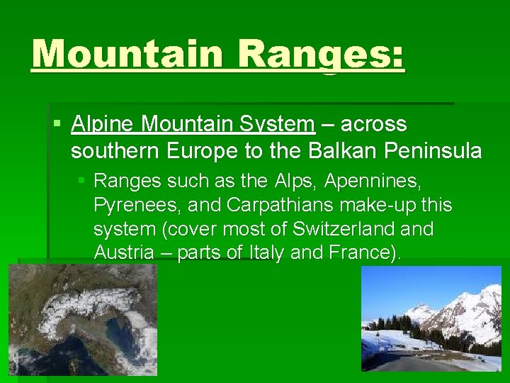 Mountain Ranges: § Alpine Mountain System – across southern Europe to the Balkan Peninsula