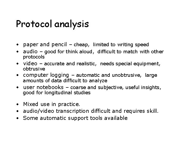Protocol analysis • paper and pencil – cheap, limited to writing speed • audio Protocol analysis • paper and pencil – cheap, limited to writing speed • audio