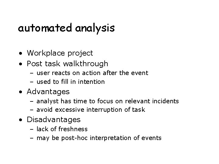 automated analysis • Workplace project • Post task walkthrough – user reacts on action