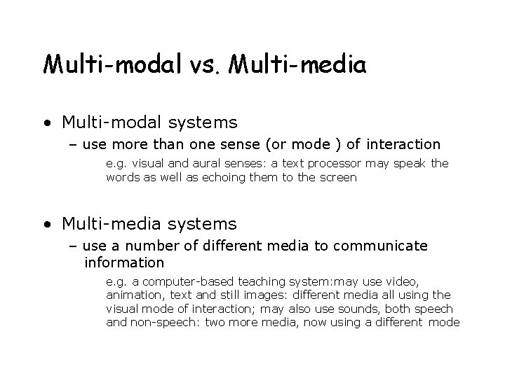 Multi-modal vs. Multi-media • Multi-modal systems – use more than one sense (or mode Multi-modal vs. Multi-media • Multi-modal systems – use more than one sense (or mode